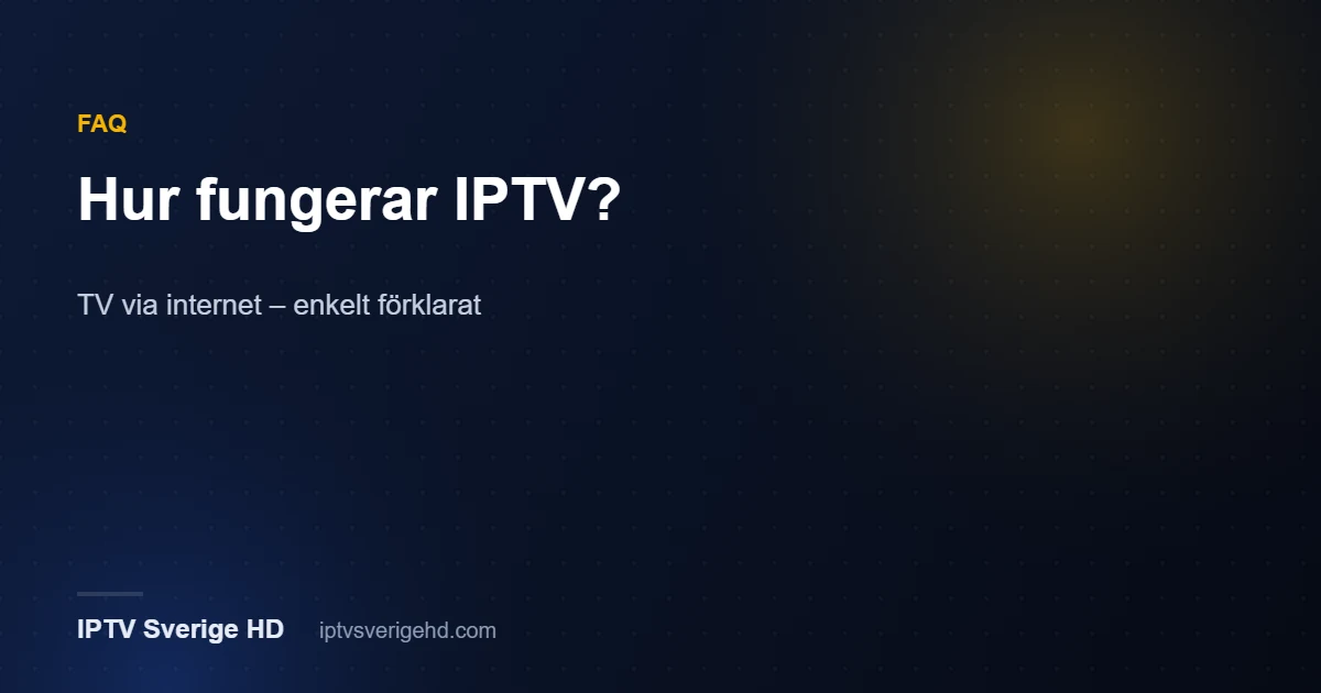 Hur fungerar IPTV – TV via internet till Smart TV, mobil och streamingsticka