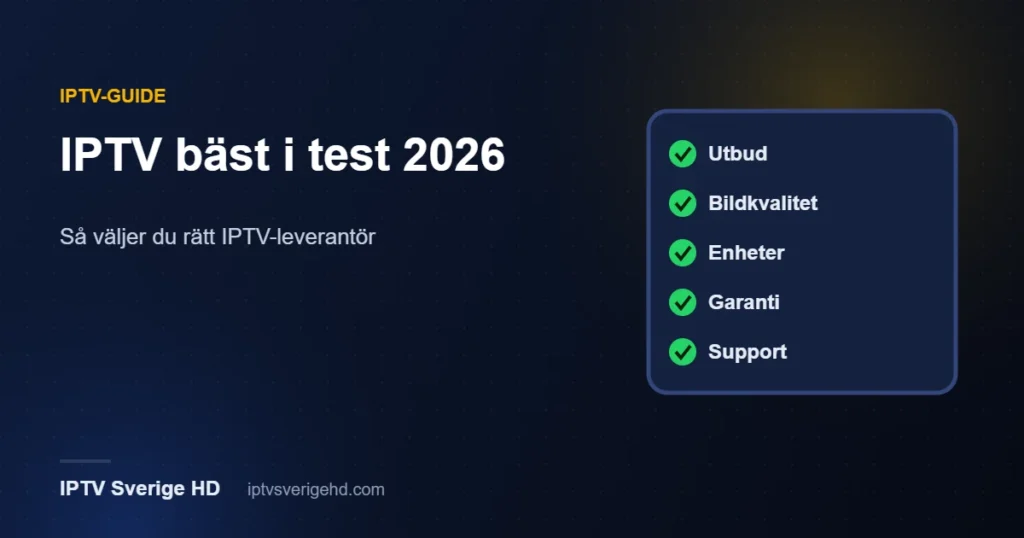 IPTV bäst i test 2026 – checklista för att välja bästa IPTV-leverantör i Sverige